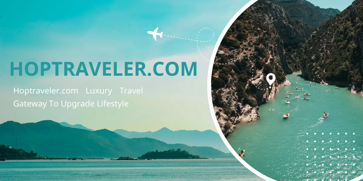 Hoptraveler.com Luxury Travel Gateway To Upgrade Lifestyle