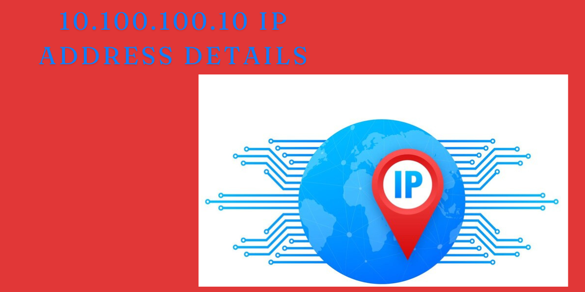 10.100.100.10 IP Address Details