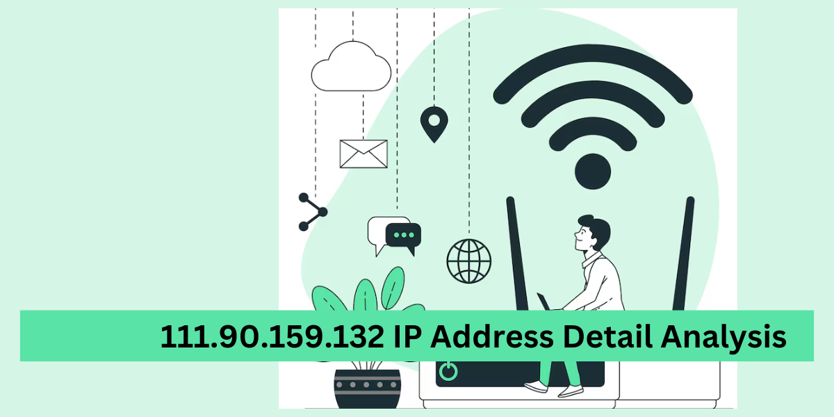 111.90.159.132 IP Address Detail Analysis