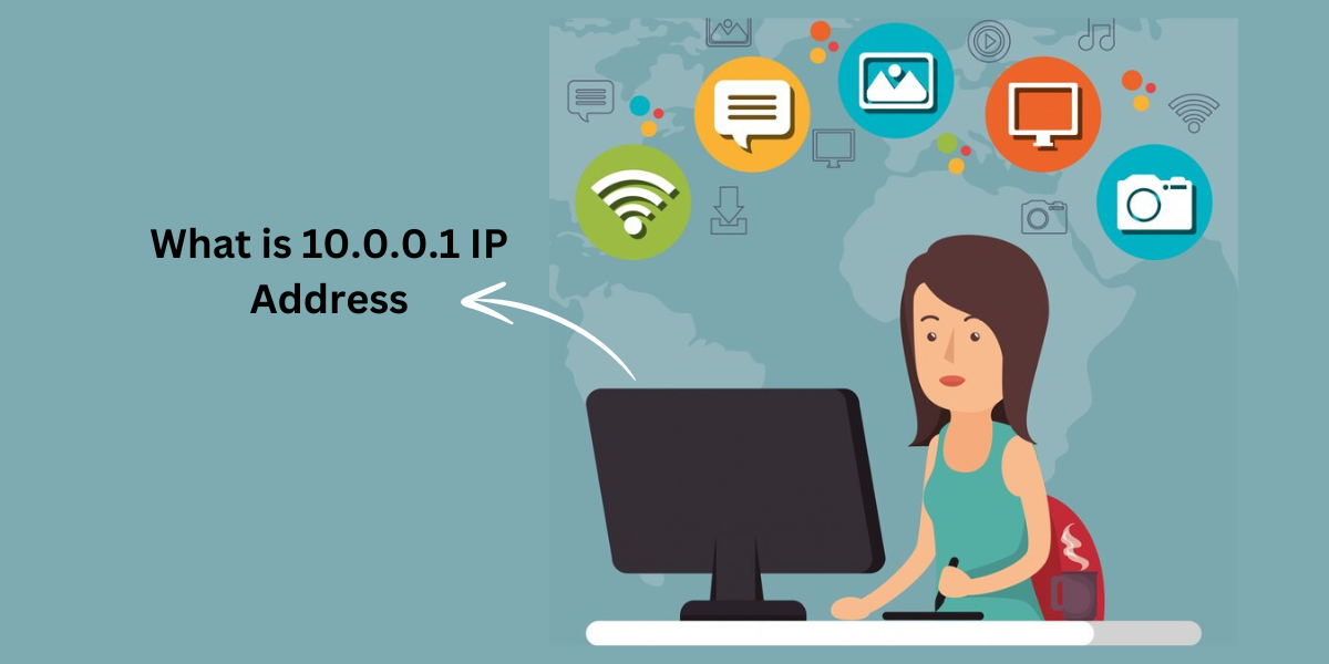 What is 10.0.0.1 IP Address? A Comprehensive Guide