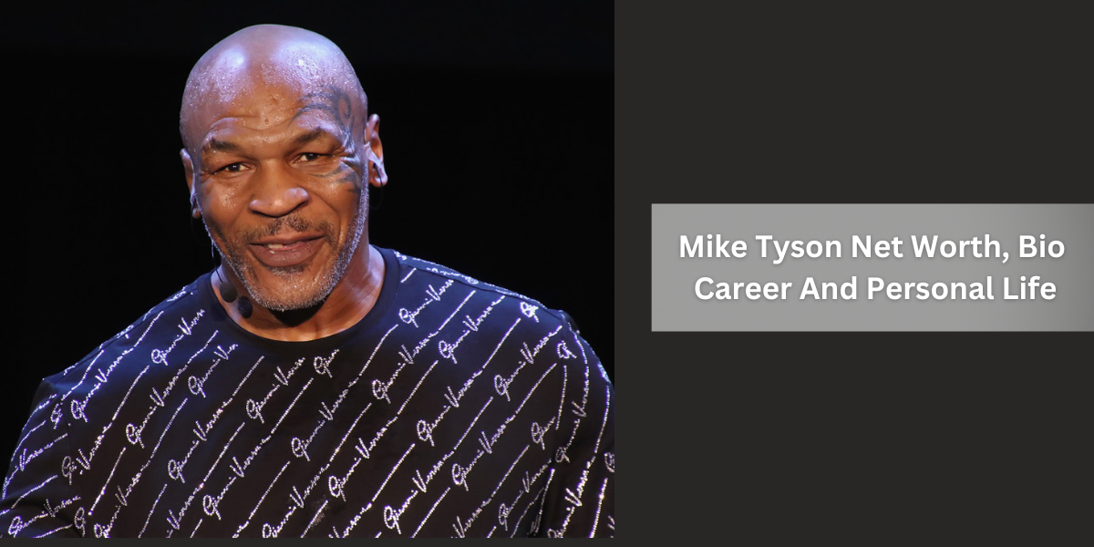 Mike Tyson Net Worth, Bio Career And Personal Life